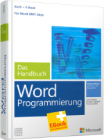 Microsoft Word-Programmierung - Das Handbuch 4. Auflage für Word 2007 bis 2013!